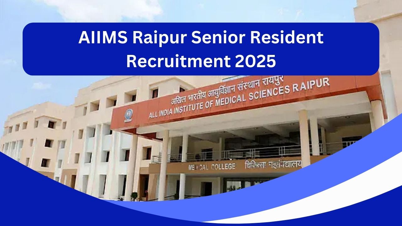 AIIMS Raipur Senior Resident Recruitment 2025